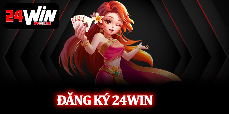 Đăng Ký 24Win